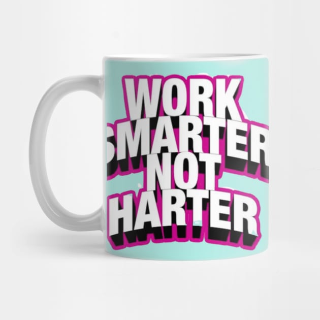 Work Smarter Not Harder by Artistic Design